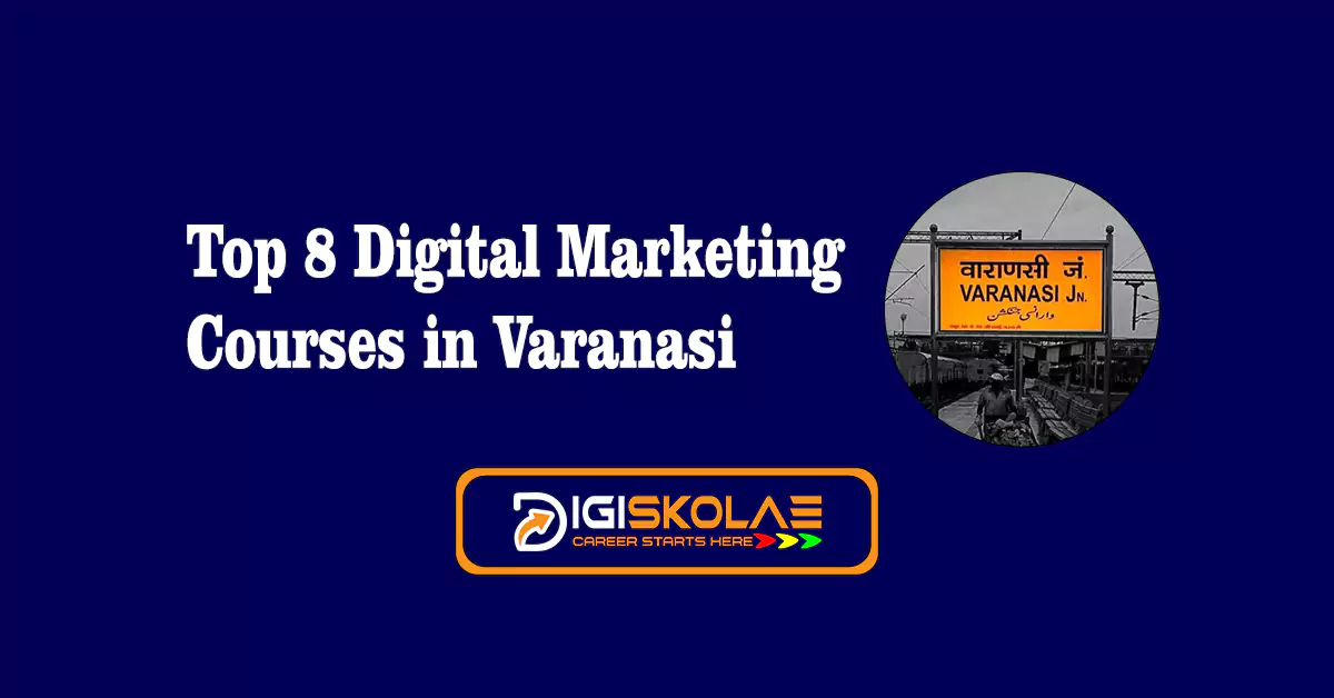 This article covers the details of top 8 digital marketing courses in Varanasi
