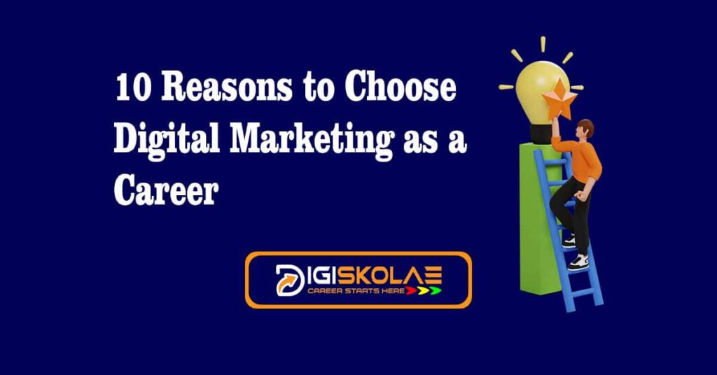 Top 10 reasons to choose Digital Marketing as a Career